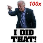 100 Pcs Joe Biden  i Did That  Sticker Decal  Joe Biden Funny Sticker Us