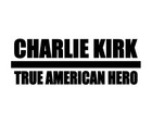Charlie Kirk  True American Hero Vinyl Decal Window Sticker Truck Support