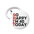 Funny 40th Birthday Badge     Humorous Novelty Birthday Pin Button Party Gift