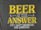 Men s - Beer Is The Answer - Funny Adult T Shirt - Size   M