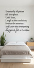 Eventually All Pieces Fall Into Place Wall Decal Inspirational Quote Vinyl Decor