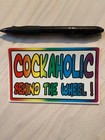 Cockaholic  Bumper Sticker Decal Gay Prank Joke Gag Rainbow Free Gift New Sale