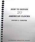 Steven G Conover - How To Repair 20 American Clocks - 2004 - Like New Condition