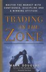 Trading In The Zone By Mark Douglas Paperback    