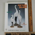 Fifties Glass Edition 2 Leslie Pina Price Guide Schiffer Book For Collector s
