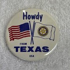 Rotary International  howdy From Texas Usa  Pinback Pin 2 1 4  Wide