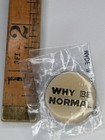 Vintage Solid Brass Pin Why Be Normal Pinback Lapel Button Nos 