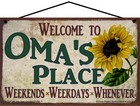 Welcome To Oma s Place Sign With Sunflower Weekends  Weekdays  Whenever 5x8