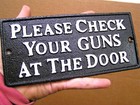 Cast Iron Please Check Your Guns At The Door Plaque Sign Indoor Or Out 