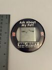 Ask Me About My Pet Wal Mart Pin Back Button P6