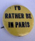 Vintage I d Rather Be In Paris Slogan Pinback Button