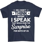 I Don t Think Before I Speak Funny Meme Quote Saying Unisex T-shirt Gift
