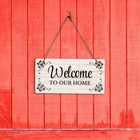 Welcome To Our Home 5x10 Hanging Wall Or Door Sign