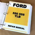 Ford 550 555 Backhoe Loader Tractor Service Manual Repair Shop In Binder
