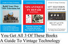 A Guide To Vintage Technology  Build Your Own 7jp4 Tv Set  Plus 2 More 