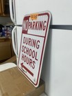 Vintage Street road Sign  no Parking During School Hours 12 x18    4-105