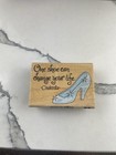 Stampabilites One Shoe Can Change Your Life Cinderella Slipper Wood Rubber Stamp