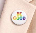 In Hand Limited Custom Lgbtq Be Good Pin Pinback Soldarity Protest 1 25