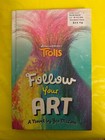 Trolls Book- Follow Your Art By By Jen Malone And 23 Trolls