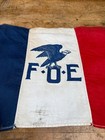 Antique F o e  Fraternal Order Of Eagles Red White Blue Cloth Flag