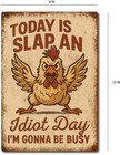 Funny Slap An Idiot Day Chicken 8x12 Aluminum Tin Sign Rustic Humor Wall Decor