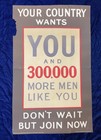 Original British Wwi Poster Titled Your Country Wants You And 300 000 More Men