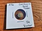 1876 United States California Gold Token 1 4 Dollar Nice Calif Gold