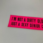 Vintage New Old Stock Bumper Sticker Neon Funny 70s Dirty Old Man Crude Pink