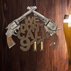 Western Wall Sign    we Don t Call 911  Rustic Polyresin Plaque