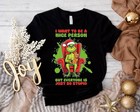 I Want To Be A Nice Person But Everyone Is Just So Stupid Shirt  Grinch Christma