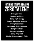 10 Things That Require Zero Talent - Motivational Wall 11 X 14 Inches Unframed