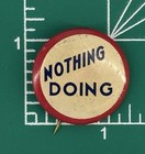C1940   s Vintage 1 25    Pinback Pin Button Humor Comic nothing Doing