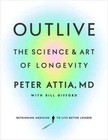 Outlive   The Science And Art Of Longevity By Peter Attia  Paperback Pb