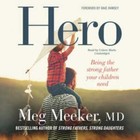 Hero   Becoming The Dad Your Children Need By  Meeker Meg  2017  Cd Mp3  New
