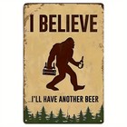 Funny Bigfoot Tin Sign -  i ll Have Another Beer  Metal Poster Wall Art Decor