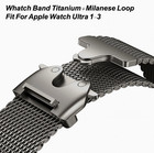Premium Titanium Watch Band Apple Watch Ultra 2 3 Milanese Loop Luxury Strap