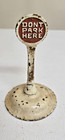 Antique Cast Iron Arcade      don t Park Here  Sign - 5  Tall
