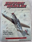 Raf Pilots Signed Escort To Berlin Book 4th Fighter Group In World War Ii Usaaf