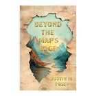 Beyond The Map s Edge -- Justin M  Posey - Paperback