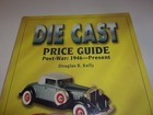 Die Cast Price Guide Post War 1948 To Present By Douglas R  Kelly 1997 Paperback