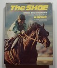 The Shoe  Willie Shoemaker s Illustrated Book Of Racing 1977 Signed Horse Jockey