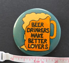Vintage Beer Drinkers Make Better Lovers Pin Button