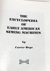 Rare The Encyclopedia Of Early American Sewing Machines By Carter Bays 1993 1998