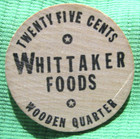 Wooden Nickel - Whittaker Foods - Gf 25 Cents - Wooden Quarter  s1315