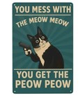 Funny Cat Metal Sign You Mess With Meow Meow Peow Peow Wall Art Decor Gift
