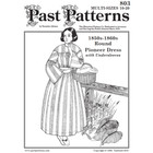 Past Patterns 0803 -  1850s Round Dress Sewing Pattern Bust Size 33 -41 