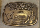 Vintage Metal Belt Buckle  Brass  I Struck Out Saturday Nite  At A Bowling