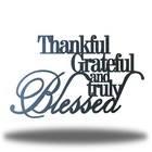 Thankful  Grateful   Truly Blessed Metal Wall Art