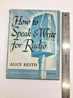 Vintage 1944 1st Edition Book  how To Speak   Write For Radio  By Alice Keith