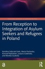 From Reception To Integration Of Asylum Seekers And Refugees In Poland